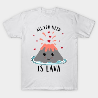 All You Need Is Lava Funny Valentines T-Shirt